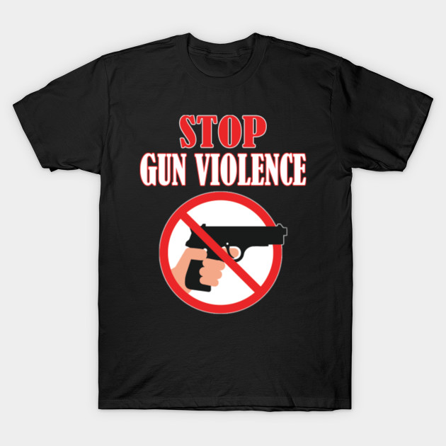 Stop Gun Violence Gun Control Tshirt Family TShirt TeePublic